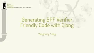 Generating BPF Verifier Friendly Code with Clang - Yonghong Song