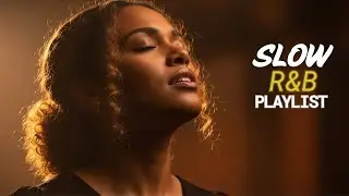 Slow R&B Playlist 2026 &ndash; Late Night Vibes & Emotional Soul Music