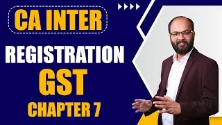 Registration | GST (Indirect Tax) Chapter 9 | CA Inter Taxation Sep 2024 | As Per ICAI New Scheme