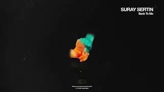 Suray Sertin - Back To Me [Official Audio]