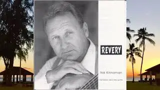 Hal Kinnaman - Revery - Hawaiian Slack Key Guitar - Full Album - Kauai Ki Ho'alu - Hawaii Music CD