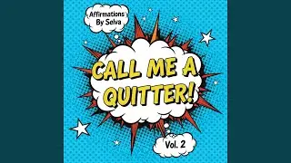 Affirmation #6: Call Me A Quitter (Salsa Vibes)