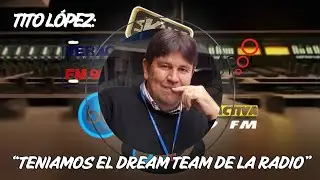 La radio por dentro y por fuera recibimos a un verdadero tit&aacute;n de las ondas hertzianas: Tito L&oacute;pez.