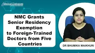 NMC Grants Senior Residency Exemption to Foreign-Trained Doctors from Five Countries