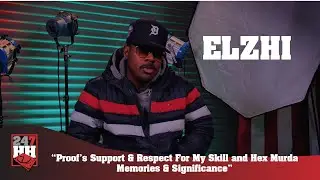 Elzhi - Proof's Support & Respect For My Skill and Hex Murda Memories & Significance (247HH EXCL)