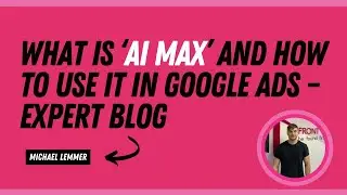 What is Google Ads AI Max? | An Expert Guide to Smarter PPC Campaigns