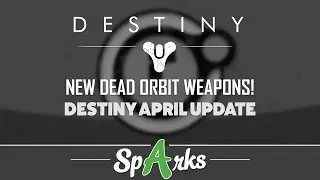 Destiny April Update - New Dead Orbit Weapon Perks!