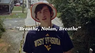 BREATHE, NOLAN, BREATHE.