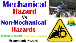 Mechanical Hazard Vs Non-Mechanical Hazard || Boilogical Hazard-Chemical Hazard-Erogonomic Hazard