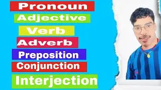 Parts of speech// Pronoun  Adjective   Verb ll Adberb   Preposition  Conjunction  Interjection