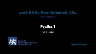 prof. Petr Kulhánek: Fyzika 1 [01a – 18. 2. 2020, LS 19/20]