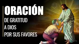 🙏 Oraci&oacute;n Potente y Poderosa de GRATITUD A DIOS por sus Favores Recibidos 💖