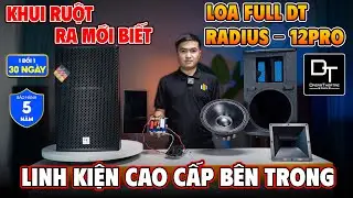 KHUI RUỘT Loa Full DT Radius 12Pro Bass 30cm | Mở Ra Ai Cũng Bất Ngờ, Linh Kiện Quá Đáng Tiền