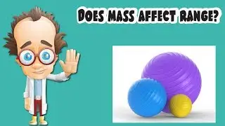 Ep 8 Advanced Mechanics  Does Mass affect Range?