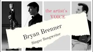 Bryan Brenner - Singer Songwriter - The artist's voice