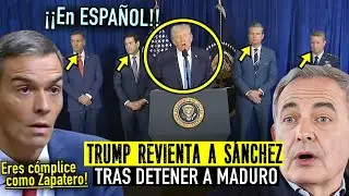 Trump &iexcl;EN ESPA&Ntilde;OL! destroza a S&Aacute;NCHEZ por DETENCI&Oacute;N MADURO &iexcl;y C&Oacute;MPLICE Zapatero y R&Eacute;GIMEN Venezuela!
