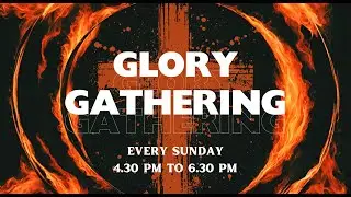 2025-10-05 - Glory Gathering - Transitioning Into New Kingdom Structures (Part 1 of 3) - Terence