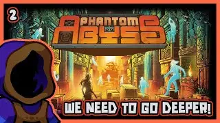 WE NEED TO GO DEEPER!  |  Phantom Abyss