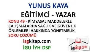 DERS 49-KİMYASAL MADDELERLE ÇALIŞMALARDA İSG-SORU ÇÖZÜMÜ -1 -YUNUS KAYA