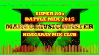 Super 80's battle mix 2015[DJMARCO HINIGARAN CLEAN MIX)