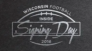 Wisconsin Football: Inside Signing Day 2016