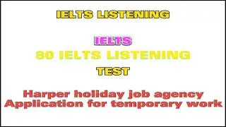 HARPER HOLIDAY JOB AGENSY | APPLICATION FOR TEMPORARY WORK | IELTS LISTENING TEST ALL SECTION