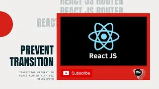 Prevent Transitions in React Router Using React JS | Miz Developers