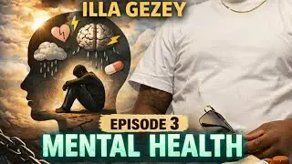 Real Talk On Mental Health | Real Talk With Illa Gezey Ep. 3
