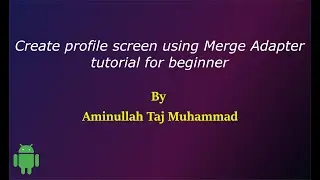 Merge Adapter Tutorial for Beginners | Create Profile Screen using Nested RecyclerView