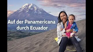 Auf der Panamericana durch Ecuador | Cuenca, Naríz del Diablo, Palmira, Riobamba | Weltreise Folge 8