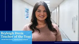 Bryleigh Davis // 2025 Teacher of the Year // Airline High School