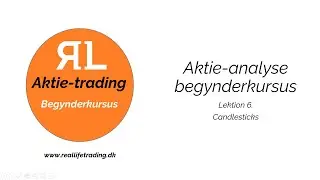 Begynderkursus Lektion 6. -  Candlesticks - reallifetrading.dk