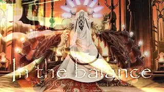 In the Balance - 命の天秤 - FFXIV Piano and chorus Fan Cover @mihira_fanfic