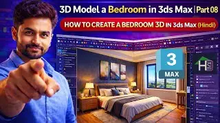 3D Model a Bedroom in 3ds Max | Part 08 | How to Create a Bedroom 3D in 3ds Max (Hindi)