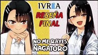 NO ME RAYES, NAGATORO VOLUMEN 19 y 20 [FINAL] &bull; RESE&Ntilde;A MANGA 📚 [Ivrea ESPA&Ntilde;A] 🇪🇦