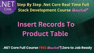#25 Insert Records To Product Table  in .Net Core Telugu |.Net Core Full Stack Development course