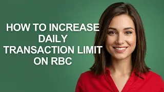 How To Increase Daily Transaction Limit On Rbc - AshleyHowTo