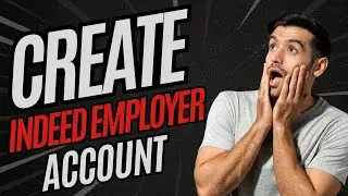 HOW TO CREATE INDEED EMPLOYER ACCOUNT