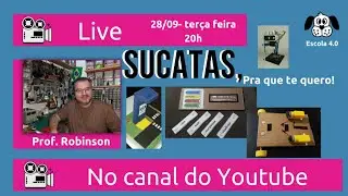 Escola 4.0 Live: SUCATAS, pra que te quero!