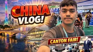 First Time in China! 🇨🇳 City Life + Canton Fair tour