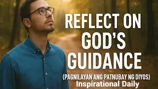✨ Reflect on God&rsquo;s Guidance (Pagnilayan Ang Patnubay Ng Diyos) 💛 | Inspirational Daily