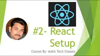 Part 2- React JS For Beginners | Setup React JS | Steps to create React App | Using NPM | Using Yarn