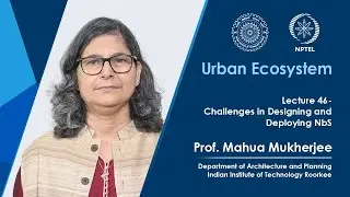Lecture 46: Challenges in Designing and Deploying NbS