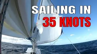 SAILING IN 35 KNOTS: Sailing in 35 Knots Wind, Exploring for Kiwis and a Little Bit of Maintenance