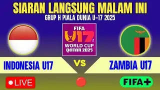 🔴SIARAN LANGSUNG MALAM INI! LIVE TIMNAS INDONESIA U17 VS ZAMBIA U17 - PIALA DUNIA U17 2025