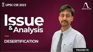 UPSC CSE 2023 | Issue and Analysis | Environment | Desertification | By Maninder Sir