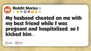 My husband cheated on me with my best friend while I was pregnant and hospitalized, so I #reddit 