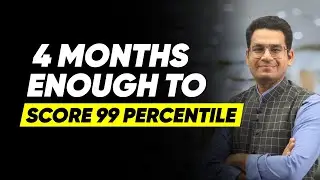Can you Score 99 Percentile in 4 Months ?