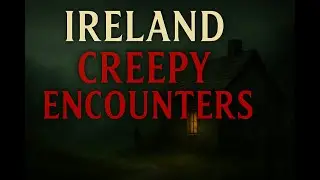 8 Most Creepy Encounters From Deep Ireland | Horror Stories