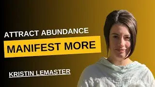 MANIFEST MORE featuring Kristin Lemaster | Attract Abundance Now!!!
